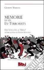 Memorie di un ex terrorista. Dall'attentato al «Diana» all'ergastolo di Santo Stefano libro