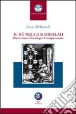 Il sè nella Kabbalah. Misticismo e psicologia transpersonale libro