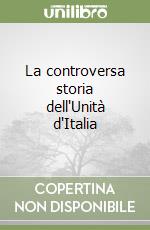 La controversa storia dell'Unità d'Italia