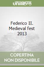 Federico II. Medieval fest 2013