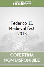 Federico II. Medieval fest 2013 libro