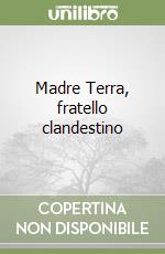 Madre Terra, fratello clandestino libro