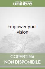 Empower your vision libro