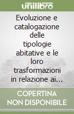 Evoluzione e catalogazione delle tipologie abitative e le loro trasformazioni in relazione ai modelli evolutivi della società di Palma di Mantechiaro