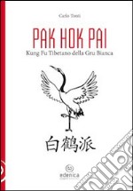 Pak hok pai. Kung fu tibetano della gru bianca