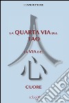 La quarta via del tao. La via del cuore libro