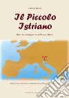 Il piccolo istriano. Tito e le conseguenze della sua vittoria libro di Turina Claudio