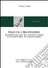 Felicità e beatitudine. Il desiderio dell'uomo tra vita buona e salvezza nel «de beatitudine» di Tommaso d'Aquino libro