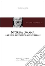 Natura umana. Un'indagine storico-concettuale libro