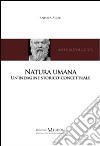 Natura umana. Un'indagine storico-concettuale libro