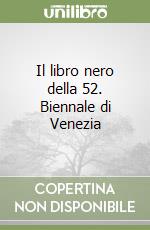 Il libro nero della 52. Biennale di Venezia