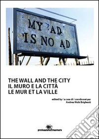 Il muro e la città. Ediz. multilingue libro