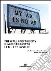 Il muro e la città. Ediz. multilingue libro