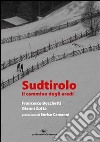 Sudtirolo. Il cammino degli eredi. Ediz. illustrata libro