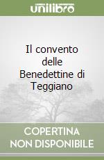 Il convento delle Benedettine di Teggiano libro