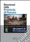 Benvenuti nella provincia di Pescara. Con DVD libro