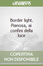 Border light. Pianosa, ai confini della luce libro