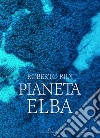 Pineta Elba. Ediz. italiana e inglese libro di Ridi Roberto