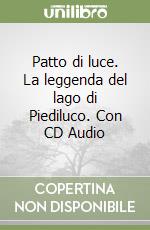 Patto di luce. La leggenda del lago di Piediluco. Con CD Audio libro