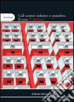 Call center: inferno o paradiso. Il caso Vodafone libro