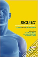 Sicuro. La nuova cultura della sicurezza. Un efficace metodo per azzerare gli infortuni in saldatura e taglio. Con 2 poster. Ediz. multilingue. Con DVD libro