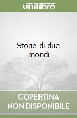 Storie di due mondi libro