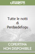 Tutte le notti di Perdasdefogu