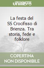 La festa del SS Crocifisso di Brienza. Tra storia, fede e folklore libro