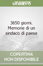 3650 giorni. Memorie di un sindaco di paese