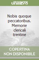 Nobis quoque peccatoribus. Memorie clericali trentine libro