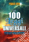 Le 100 leggi universali. Le risposte dei Maestri Dimensionali alle principali domande della vita libro di Ayo Pablo