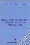 Les cahiers de medecine physiologique de regulation libro