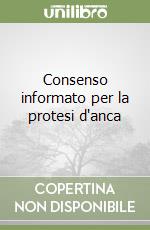 Consenso informato per la protesi d'anca