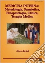 Medicina interna. Metodologia, semeiotica, fisiopatologia, clinica, terapia medica