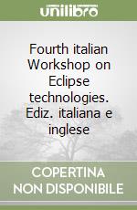 Fourth italian Workshop on Eclipse technologies. Ediz. italiana e inglese libro