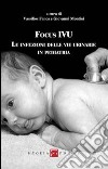 Focus IVU. Le infezioni delle vie urinarie in pediatria libro