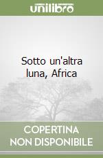 Sotto un'altra luna, Africa libro