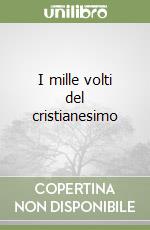 I mille volti del cristianesimo libro