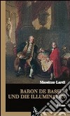 Baron de Bassus und die Illuminaten libro