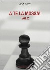 A te la mossa!. Vol. 2 libro