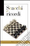 Scacchi e ricordi libro di Longo Giovanni