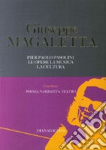 Pier Paolo Pasolini. Le opere, la musica, la cultura. Vol. 1: Poesia, narrativa, teatro libro