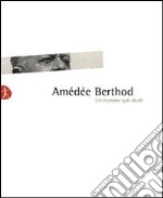 Amédée Berthod. Un homme qui vivait. Con DVD