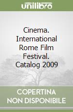 Cinema. International Rome Film Festival. Catalog 2009 libro