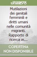 Mutilazioni dei genitali femminili e diritti umani nelle comunità migranti. Rapporto di ricerca in Veneto e Friuli Venezia Giulia libro