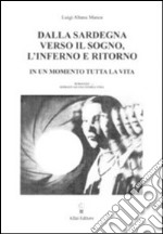 Dalla Sardegna verso il sogno, l'inferno e ritorno. In un momento tutta la vita