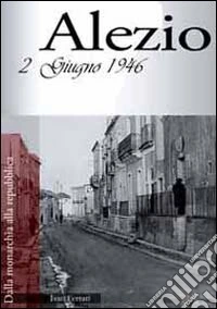 Alezio 2 giugno 1946. Dalla monarchia alla repubblica libro