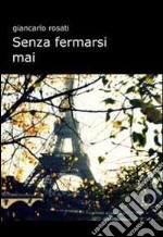 Senza fermarsi mai