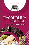 L'acqualina in bocca. Vol. 1: Percorso dei sapori libro di Costa Leandro