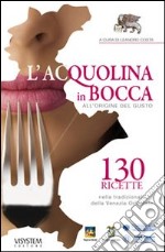 L'acqualina in bocca. Vol. 2: All'origine del gusto